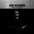 Mike Richmond - Without An Audience CD