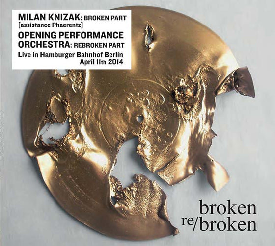 MILAN KNIZAK/OPENING PERFORMANCE ORCHESTRA - Broken Re/Broken CD