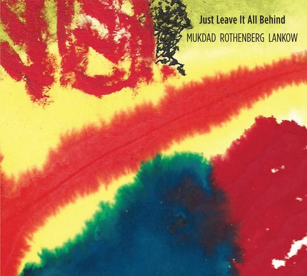 MUKDAD ROTHENBERG LANKOW - Just Leave It All Behind CD CD