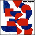 Mush - 3D Routine Vinyl LP [w/ download card]