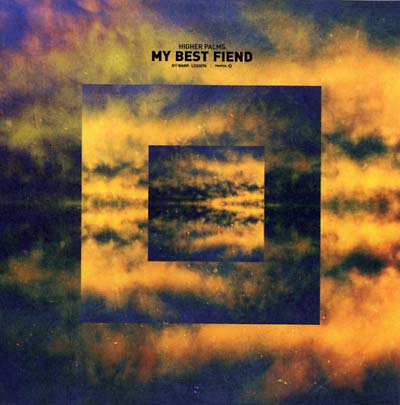 My Best Fiend - Higher Palms Vinyl 7"