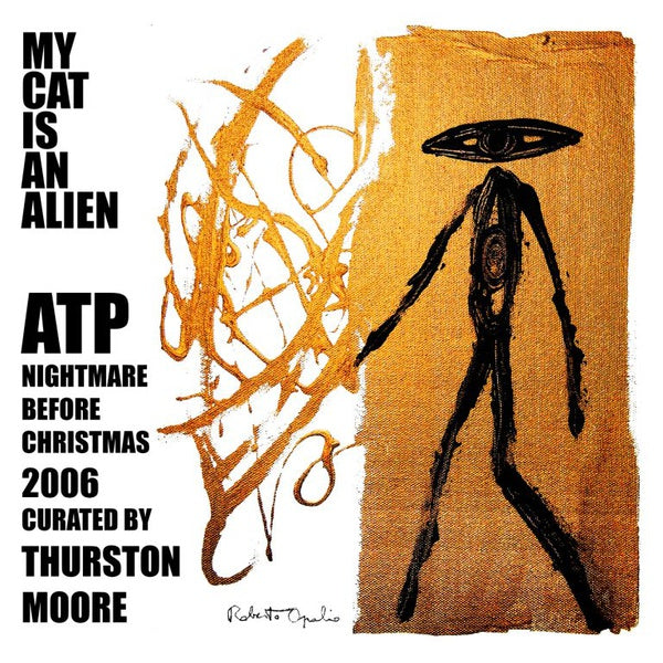 MY CAT IS AN ALIEN - ATP: Nightmare Before Christmas 2006 Curated by Thurston Moore Vinyl LP