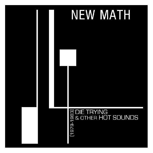 New Math - Die Trying & Other Hot Sounds (1979-1983) Vinyl LP 180g Vinyl, Full-color Sleeve w/ Track-by-Track Annotations from the Band