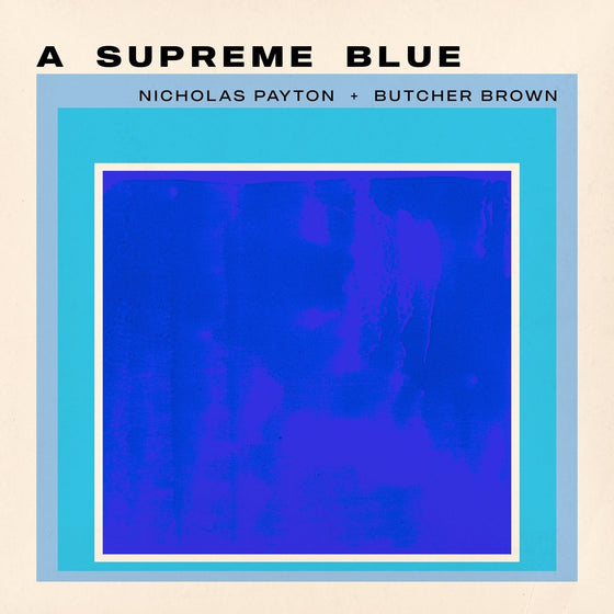 Nicholas Payton & Butcher Brown - A Supreme Blue [2LP] Vinyl