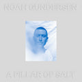 Noah Gundersen - A Pillar of Salt (Indie LP) Vinyl