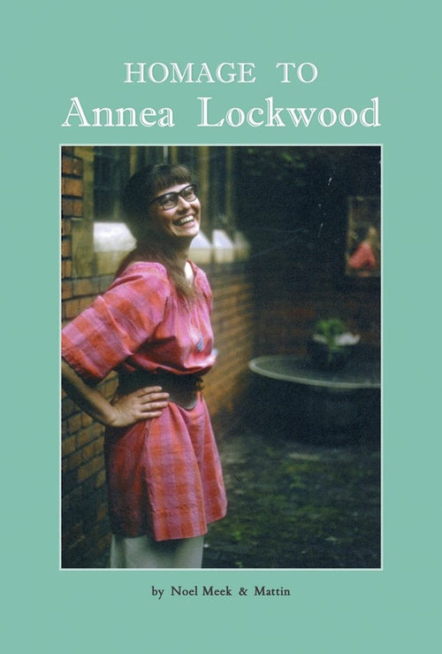NOEL MEEK & MATTIN - Homage to Annea Lockwood CD CD/BK