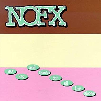 NOFX - So Long And Thanks For All The Shoes Vinyl