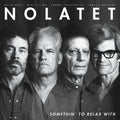 Nolatet - Somethin' To Relax With Vinyl
