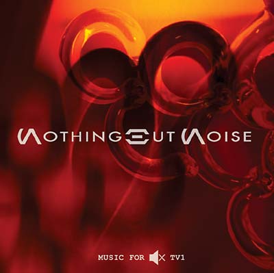 NOTHING BUT NOISE - Music for Muted TV 1 Vinyl 10"