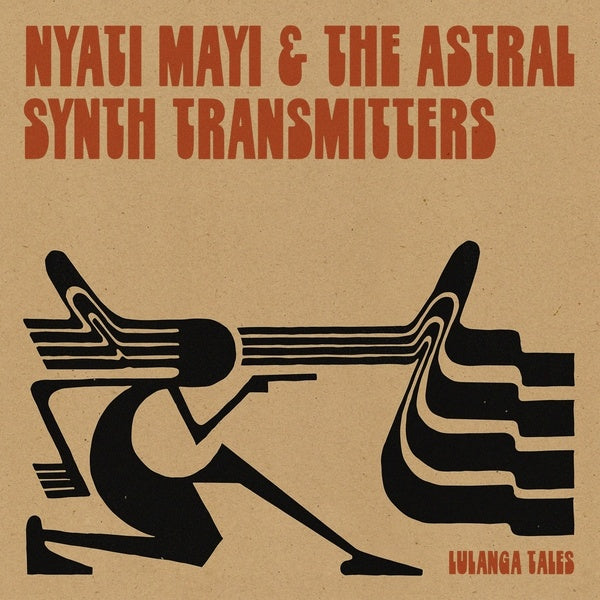 NYATI MAYI & THE ASTRAL SYNTH TRANSMITTERS - Lulanga Tales Vinyl LP