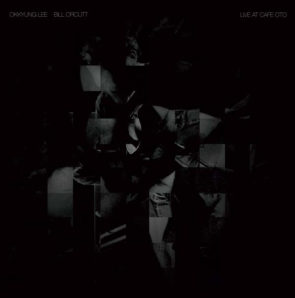 OKKYUNG LEE/BILL ORCUTT - Live at Cafe OTO Vinyl LP