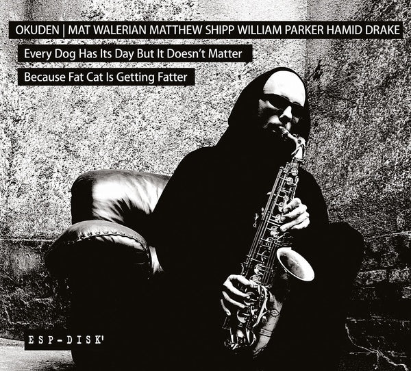 OKUDEN QUARTET (MAT WALERIAN/MATTHEW SHIPP/WILLIAM - Every Dog Has Its Day But It Doesn't Matter Because Fat Cat Is Getting Fatter CD 2CD