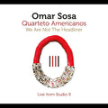 Omar Sosa - We Are Not The Headliner CD