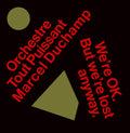 ORCHESTRE TOUT PUISSANT MARCEL DUCHAMP - We're Okay. But We're Lost Anyway. CD CD