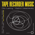 OTTO LUENING/VLADIMIR USSACHEVSKY - Tape Recorder Music Vinyl LP