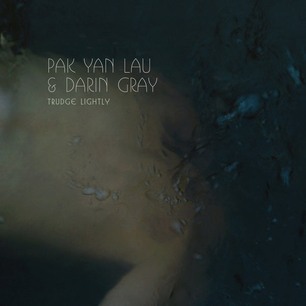 PAK YAN LAU & DARIN GRAY - Trudge Lightly Vinyl 2x10"