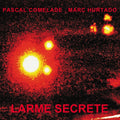 PASCAL COMELADE & MARC HURTADO - Larme Secrete Vinyl 2LP