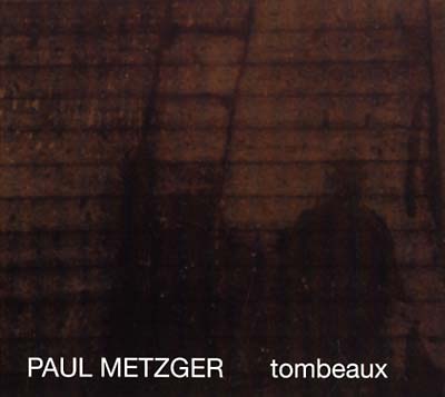 PAUL METZGER - Tombeaux CD CD