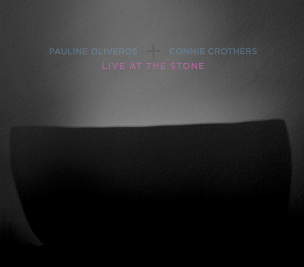 PAULINE OLIVEROS & CONNIE CROTHERS - Live At The Stone CD CD
