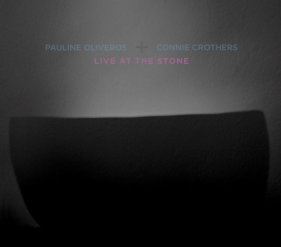PAULINE OLIVEROS & CONNIE CROTHERS - Live At The Stone CD