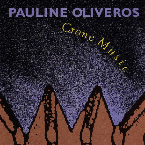 PAULINE OLIVEROS - Crone Music CD CD