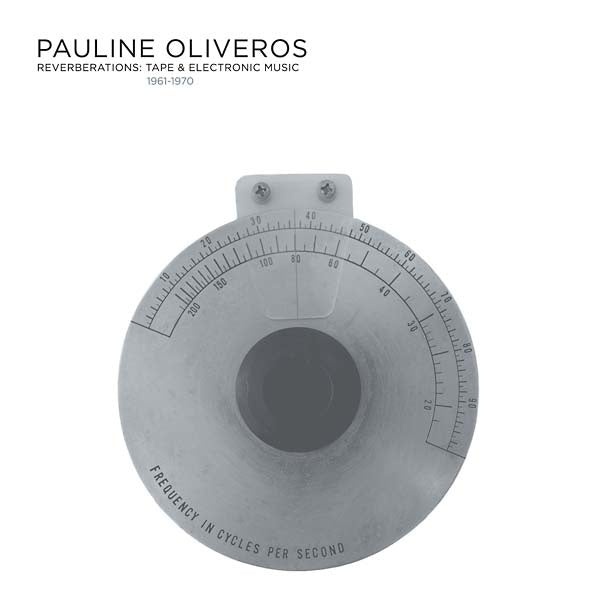 PAULINE OLIVEROS - Reverberations: Tape & Electronic Music 1961-1970 (2022 Edition) CD 11CD BOX