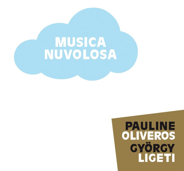 PAULINE OLIVEROS/GYORGY LIGETI - Musica Nuvolosa CD CD