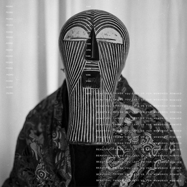 PEDRO VIAN - Beautiful Things You Left Us For Memories Remixed Vinyl 12"