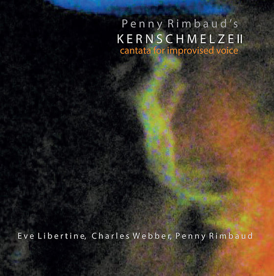 PENNY RIMBAUD - Kernschmelze II: Cantata For Improvised Voice CD