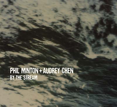 PHIL MINTON + AUDREY CHEN - By the Stream CD CD