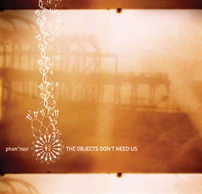 PHON°NOIR - The Objects Don't Need Us CD CD