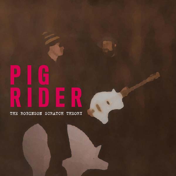 PIG RIDER - The Robinson Scratch Theory CD 2CD