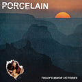 Porcelain - Todays Minor Victories (Indie Exclusive) Vinyl