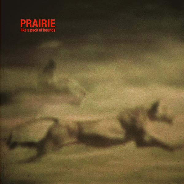 Prairie - Like a Pack of Hounds CD CD