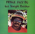 PRINCE JAZZBO - Get Tonight Brother Vinyl LP