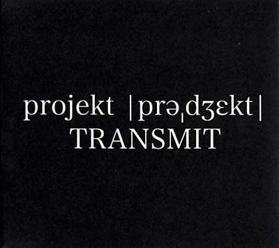 PROJEKT TRANSMIT - Projekt Transmit CD CD