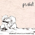 P.S. Eliot - Introverted Romance In Our Troubled Minds Vinyl LP w/ DL