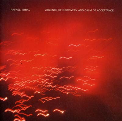 Rafael Toral - Violence Of Discovery And Calm Of Acceptance CD CD