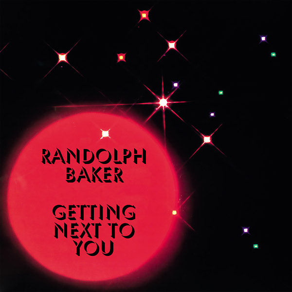 RANDOLPH BAKER - Getting Next To You Vinyl LP