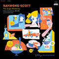 Raymond Scott - The Jingle Workshop: Midcentury Musical Miniatures 1951-1965 (Clear Vinyl) Vinyl