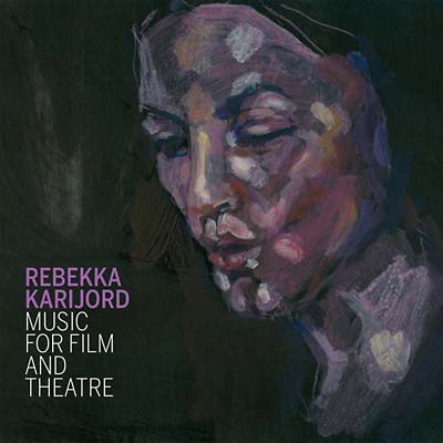 REBEKKA KARIJORD - Music for Film and Theatre CD CD