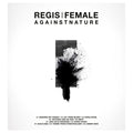 REGIS/FEMALE - Againstnature Vinyl 2LP