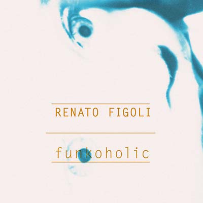 RENATO FIGOLI - Funkoholic CD CD