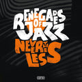 RENEGADES OF JAZZ - Nevertheless CD CD