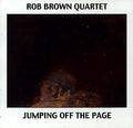 ROB BROWN QUARTET - Jumping Off The Page CD CD