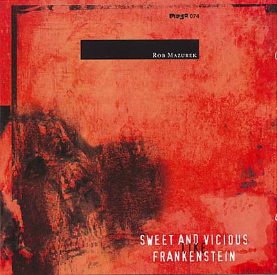 ROB MAZUREK - Sweet & Vicious Like Frankenstein CD CD