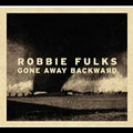 Robbie Fulks - Gone Away Backward Vinyl LP