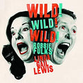 Robbie & Linda Gail Lewis Fulks - Wild! Wild! Wild! Vinyl LP