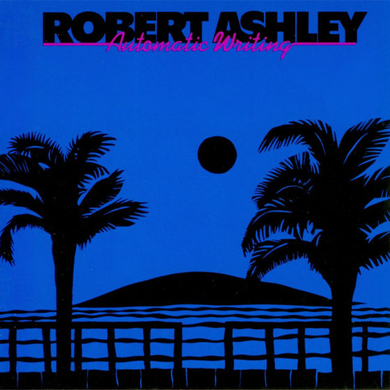 ROBERT ASHLEY - Automatic Writing CD
