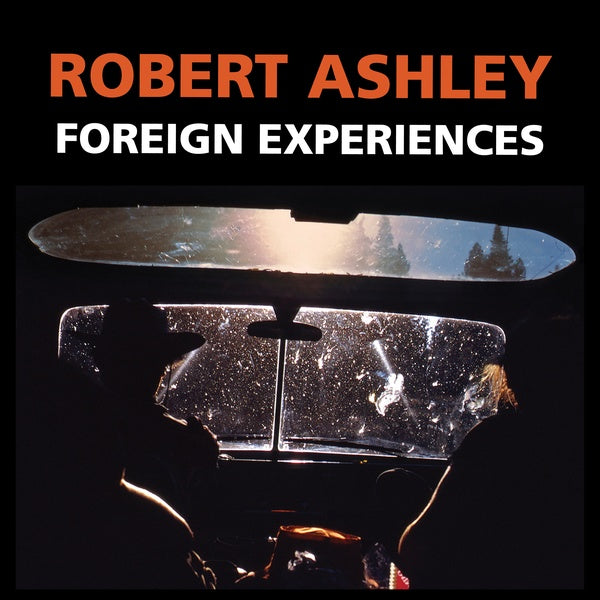 ROBERT ASHLEY - Foreign Experiences CD CD